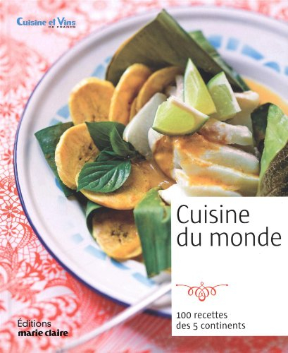 Cuisine du monde : 100 recettes des 5 continents