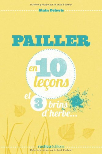 Pailler en 10 leçons : et 3 brins d'herbe...