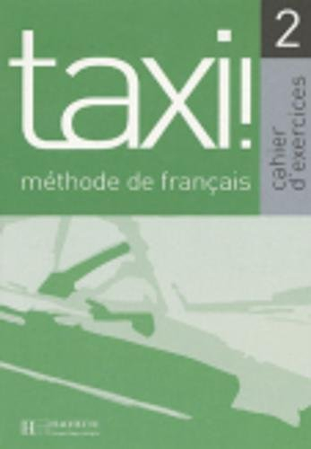 Taxi !, méthode de français 2 : cahier d'exercices