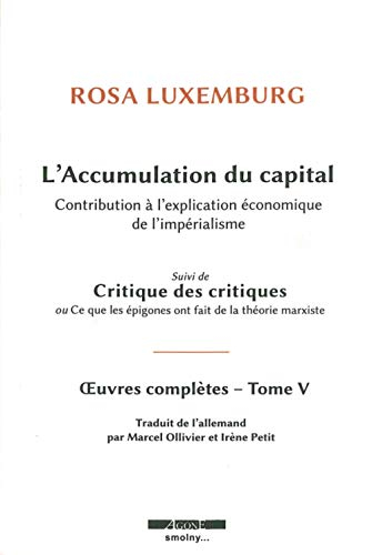 Oeuvres complètes de Rosa Luxemburg. Vol. 5. L'accumulation du capital : contribution à l'explicatio