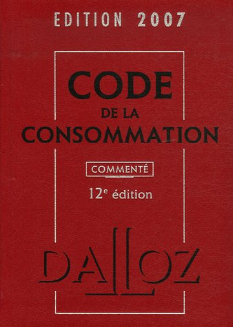 Code de la consommation 2007 : commenté