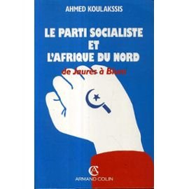 Le Parti socialiste et l'Afrique du Nord de Jaurès à Blum
