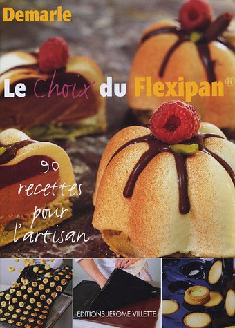 Le choix du Flexipan : 90 recettes pour l'artisan
