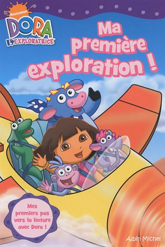 Ma première exploration ! : Dora l'exploratrice