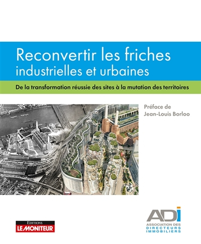 Reconvertir les friches industrielles et urbaines : de la transformation réussie des sites à la muta