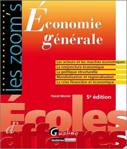 Economie générale : les acteurs et les marchés économiques, la conjoncture économique, la politique 