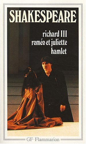Richard III. Roméo et Juliette. Hamlet