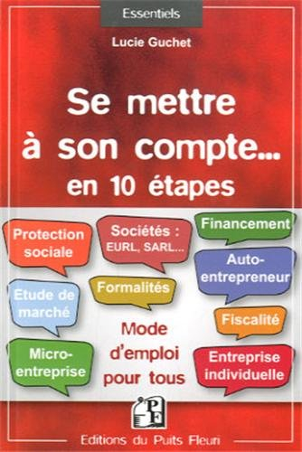 Se mettre à son compte... : en 10 étapes : comment faire ? toutes les réponses !