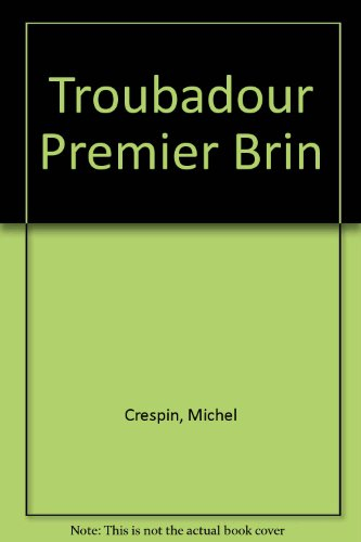 Troubadour. Vol. 1. Ma : premier brin