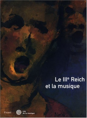 Le IIIe Reich et la musique : exposition, Paris, Musée de la musique, 7 oct. 2004-9 janv. 2005