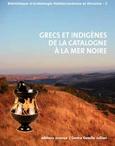 Grecs et indigènes de la Catalogne à la mer Noire : actes des rencontres du programme européen Ramse
