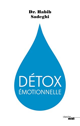 Détox émotionnelle : la cure détox du mental et de l'émotionnel pour retrouver la santé et s'épanoui