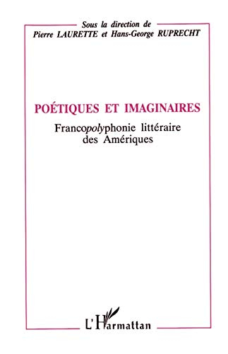 Poétiques imaginaires : francopolyphonie littéraire des Amériques