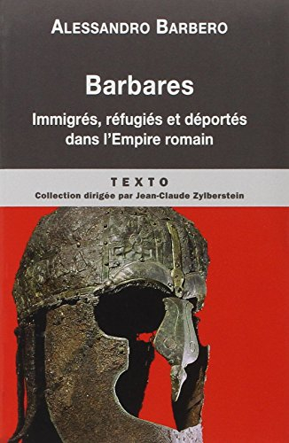 Barbares : immigrés, réfugiés et déportés dans l'Empire romain