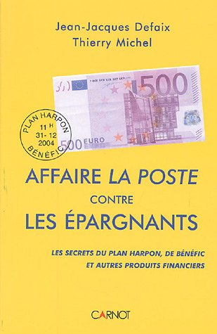 Affaire La Poste contre les épargnants : les secrets du plan Harpon, de Bénéfic et autres produits f