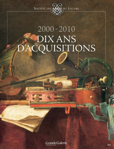 Grande Galerie, le journal du Louvre. Dix ans d'acquisitions : 2000-2010