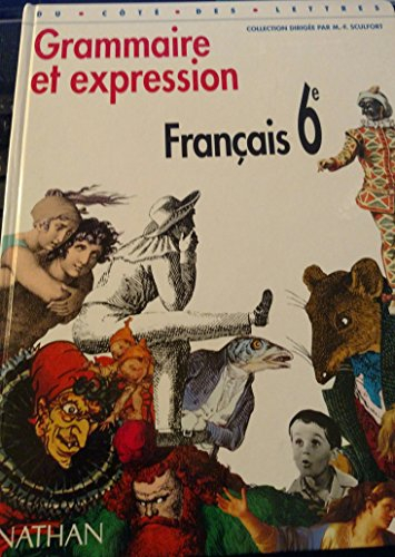 Grammaire et expression, français 6e : nouveau programme 1996, livre de l'élève