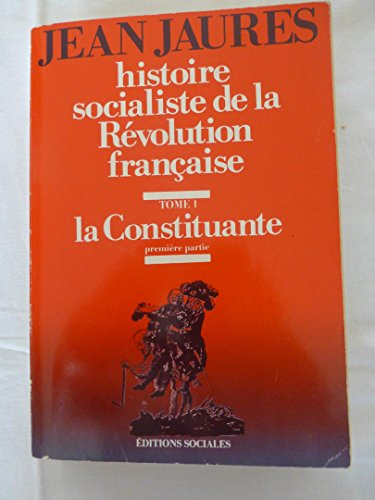 Histoire socialiste de la Révolution française. Vol. 1-1. La Constituante