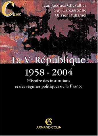 Histoire des institutions et des régimes politiques de la France. Vol. 2. La Ve République : 1958-20