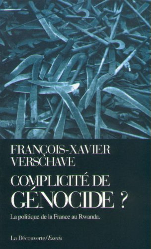 Complicité de génocide ? : la politique de la France au Rwanda