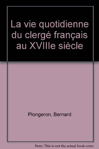 la vie quotidienne du clergé français au xviiie siècle