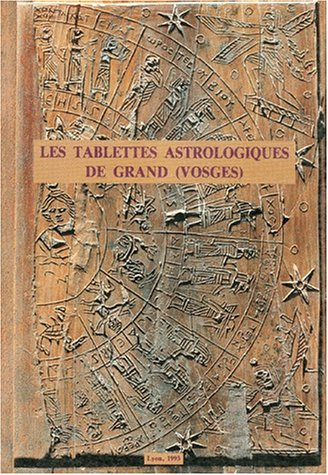 Les Tablettes astrologiques de Grand (Vosges) et l'astrologie en Gaule romaine : actes