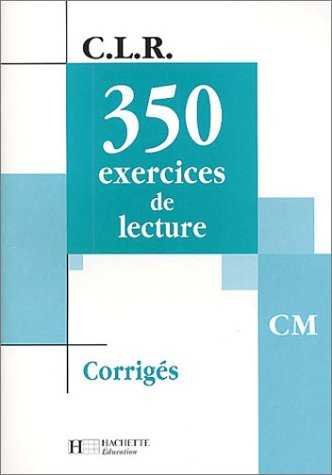 350 exercices de lecture CM : corrigés