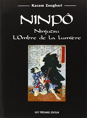 Ninpô : ninjutsu, l'ombre de la lumière