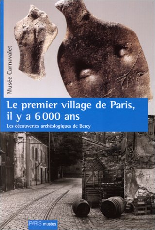 Le premier village de Paris, il y a 6.000 ans : les découvertes archéologiques de Bercy