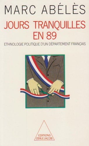 Jours tranquilles en 89 : ethnologie politique d'un département français