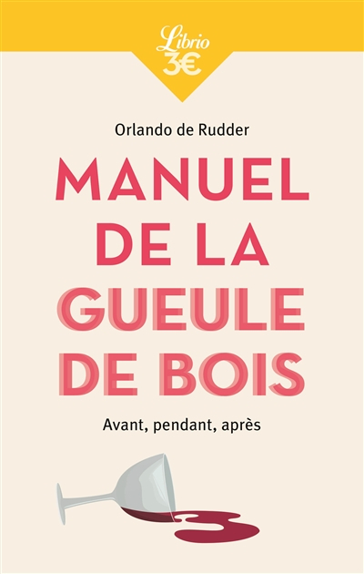 Manuel de la gueule de bois : avant, pendant, après