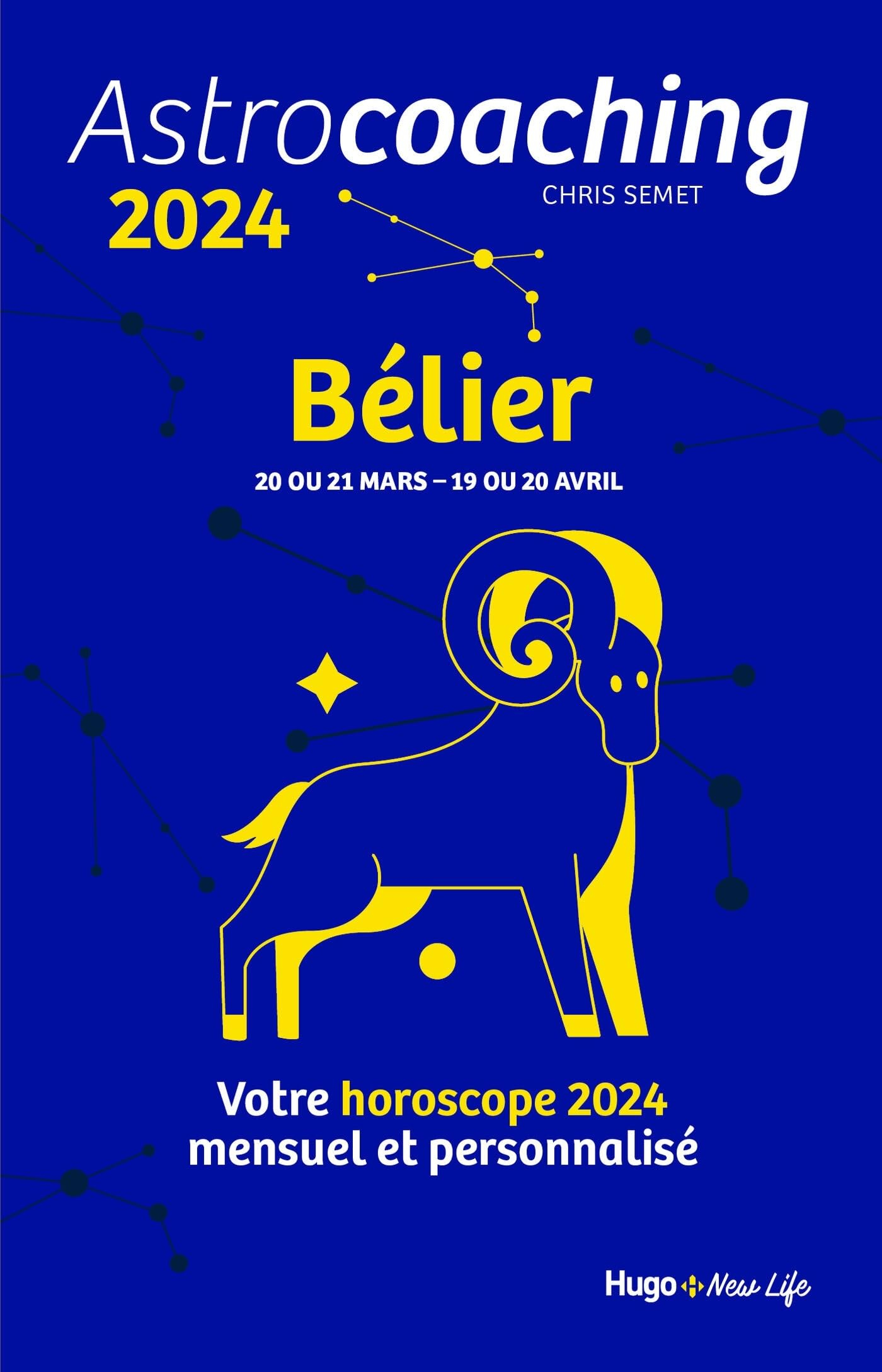 Astrocoaching 2024 : Bélier, 20 ou 21 mars-19 ou 20 avril : votre horoscope 2024 mensuel et personna