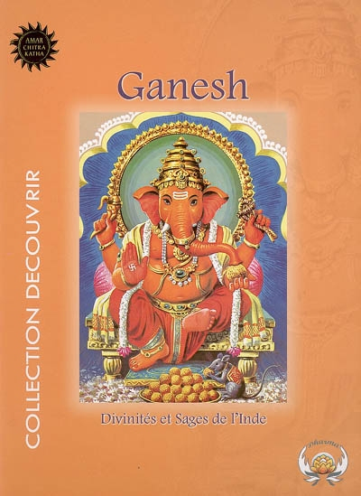 Divinités et sages de l'Inde. Vol. 1. Ganesh