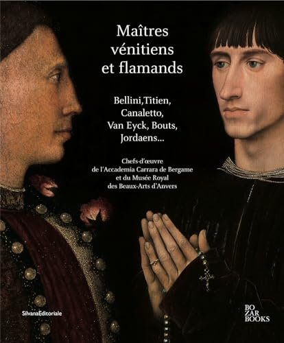 Maîtres vénitiens et flamands : Bellini, Titien, Canaletto, Van Eyck, Bouts, Jordaens... : chefs-d'o