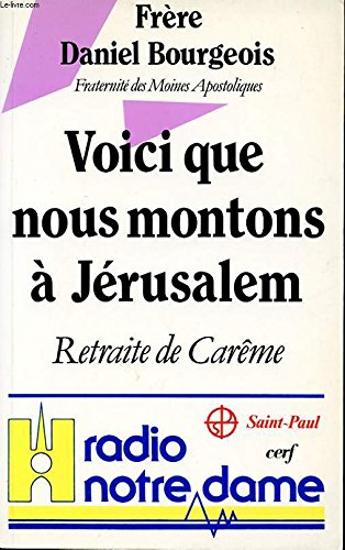 Voici que nous montons à Jérusalem : retraite de carême à Radio Notre-Dame