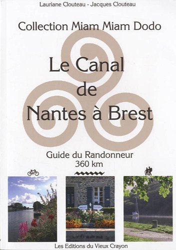 Le canal de Nantes à Brest : guide du randonneur destiné aux randonneurs à pied, à bicyclette, en ca