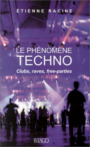 le phénomène techno : clubs, raves, free-parties
