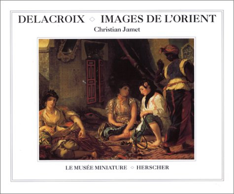 Delacroix, images de l'Orient