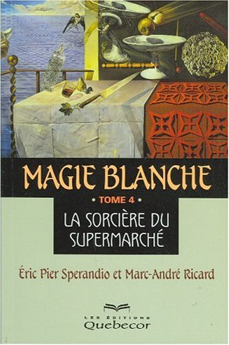 magie blanche, tome 4 : la sorcière du supermarché