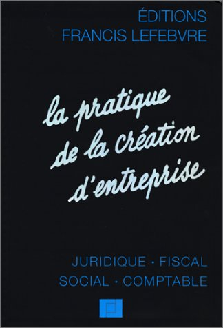 La Pratique de la Création d'Entreprise