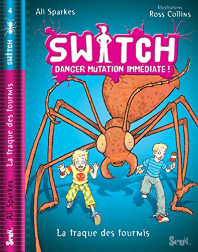 Switch : danger mutation immédiate !. Vol. 4. Fourmis en folie