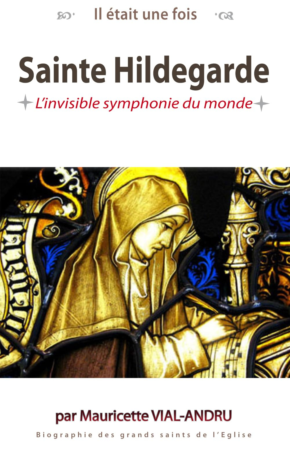 Sainte Hildegarde : l'invisible symphonie du monde