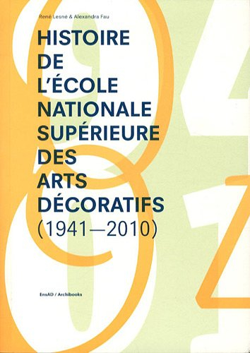 Histoire de l'Ecole nationale supérieure des arts décoratifs : 1941-2010