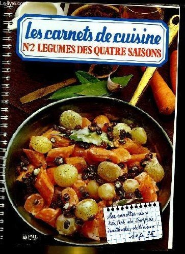 Les carnets de cuisine - n°2 - legumes des quatre saisons