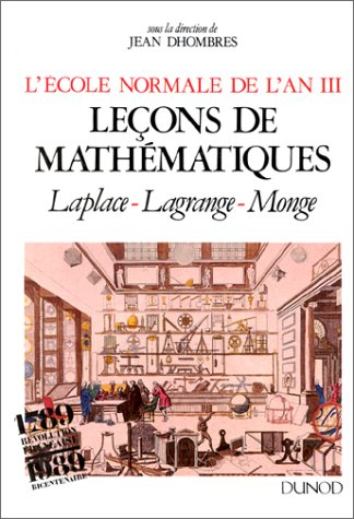 Leçons de mathématiques : l'Ecole normale de l'an III : édition annotée des cours de Laplace, Lagran