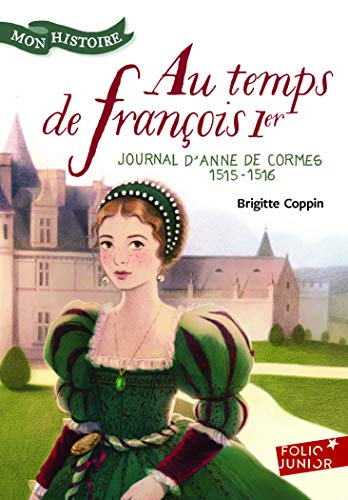 Au temps de François Ier : journal d'Anne de Cormes, 1515-1516