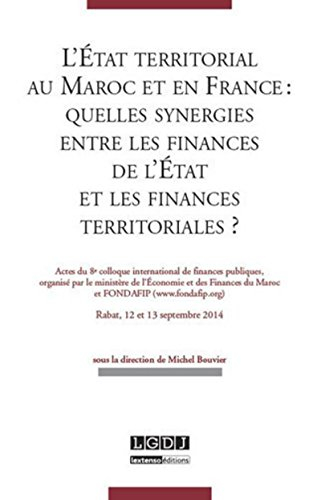 L'Etat territorial au Maroc et en France : quelles synergies entre les finances de l'Etat et les fin