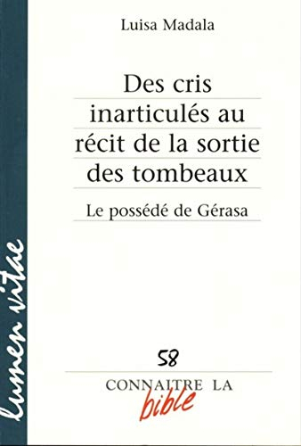 Des cris inarticulés au récit de la sortie des tombeaux : le possédé de Gérasa (Lc 8,26-39)
