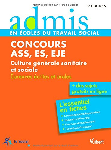 Concours ASS, ES, EJE : culture générale sanitaire et sociale : épreuves écrites et orales