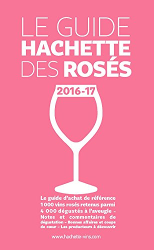 Le guide Hachette des rosés : sélection 2016-17